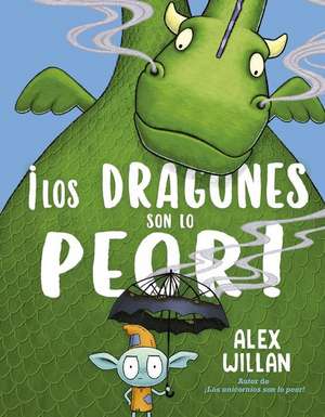 Los Dragones Son Lo Peor de Alex Willan