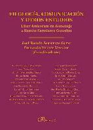 Filología, comunicación y otros estudios : Liber Amicorum en homenaje a Ramón Sarmiento González