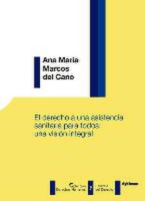 El derecho a una asistencia sanitaria para todos : una visión integral de Ana María Marcos del Cano