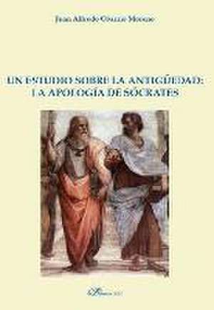 Un estudio sobre la antigüedad : la apología de Sócrates de Juan Alfredo Obarrio Moreno