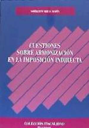 Cuestiones sobre armonización en la imposición indirecta de Norberto Miras Marín