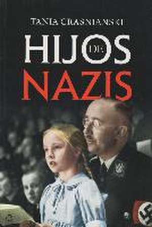 Hijos de nazis de Tania Crasnianski