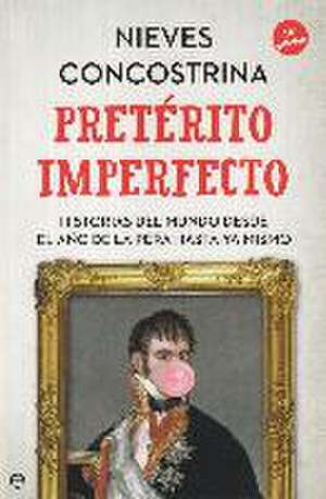 Pretérito imperfecto : historias del mundo desde el año de la pera hasta ya mismo de Nieves Concostrina