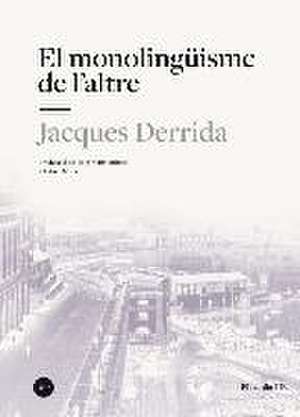 El monolingüisme de l¿altre de Jacques Derrida