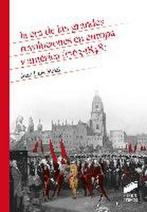 La era de las grandes revoluciones en Europa y América (1763-1848) de Juan Luis Simal Durán