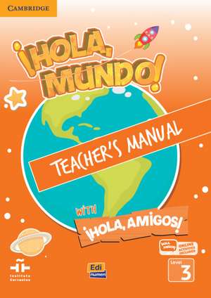 ¡Hola, Mundo!, ¡Hola, Amigos! Level 3 Teacher's Manual plus ELEteca de Inmaculada Gago