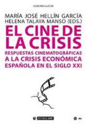 El cine de la crisis : respuestas cinematográficas a la crisis económica española en el siglo XXI de María José Hellín García