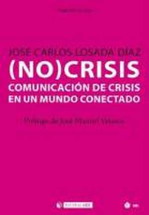 (No)crisis : la comunicación de crisis en un mundo conectado de José Carlos Losada Díaz