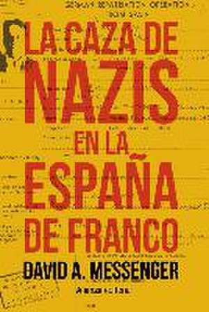 La caza de nazis en la España de Franco de David A. Messenger