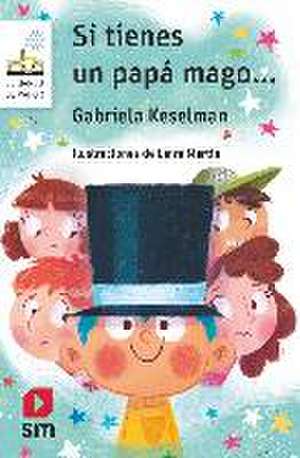 Si tienes un papá mago-- de Gabriela Keselman