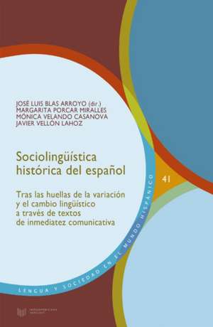 Sociolingüística histórica del español : tras las huellas de la variación y el cambio lingüístico a través de textos de inmediatez comunicativa de Margarita Procar Miralles