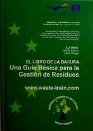 El libro de la basura : una guía básica para la gestión de residuos de Martin Steiner