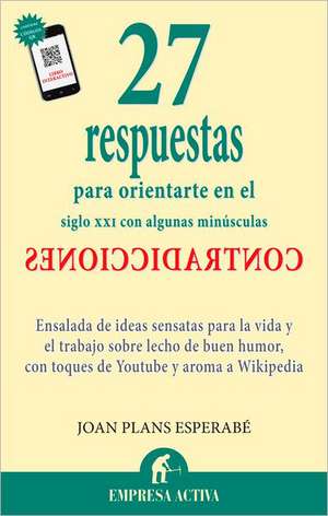 27 Respuestas: Para Orientarte en el Siglo XXI Con Algunas Minusculas Contradicciones de Joan Plans Esperabe