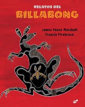 Relatos del Billabong: Aspects of Contemporary Latin American Culture de James Vance Marshall