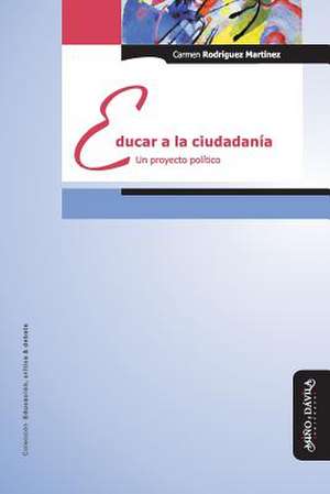 Educar a la ciudadanía : un proyecto político de Carmen Rodríguez Martínez