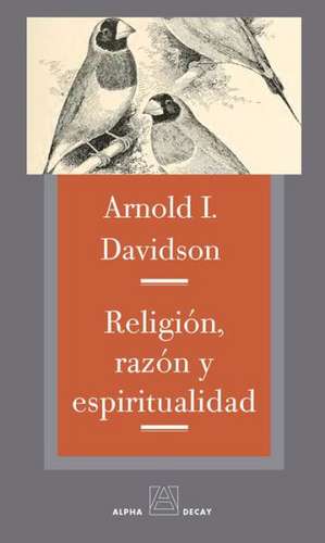 Religion, Razon y Espiritualidad de Professor Davidson, Arnold I.