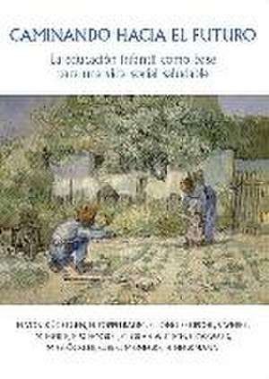 Caminando hacia el futuro : la educación infantil como base para una vida social saludable de Helga von Kügelgen