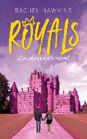 Royals. ¿Cómo sobrevivir a la realeza? de Rachel Hawkins