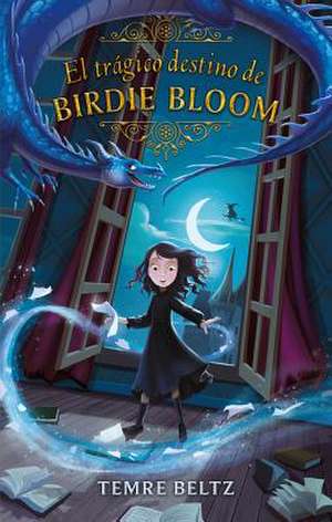 Tragico Destino de Birdie Bloom, El de Temre Beltz