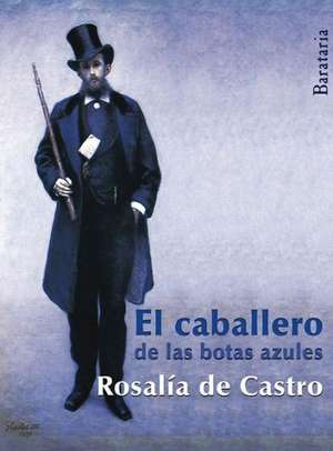 El Caballero de Las Botas Azules de Rosalia De Castro