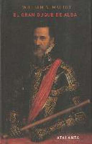 El gran duque de Alba de William S. Maltby