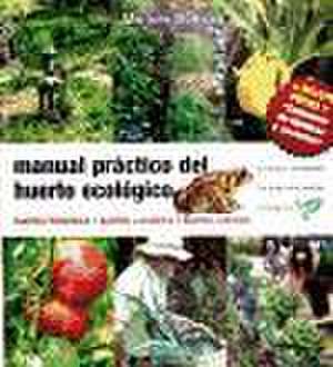 Manual práctico del huerto ecológico : huertos familiares, huertos escolares, huertos urbanos de Mariano Bueno Bosch