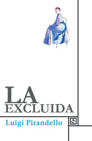 La Excluida = The Excluded de Luigi Pirandello