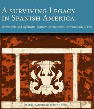 A Surviving Legacy in Spanish America de Maria Campos Carles De Pena