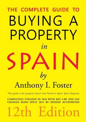 Complete Guide to Buying a Property in Spain 12th Edition de Anthony Ivor Foster