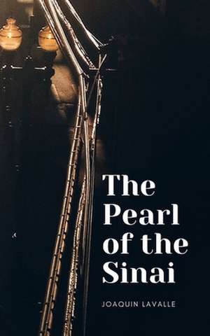 The Pearl of the Sinai de Joaquin Lavalle