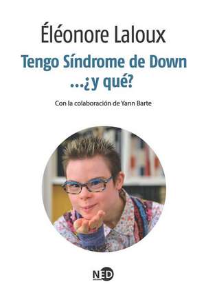 Tengo Sindrome de Down... Y Que? de Laloux Eleonore