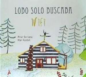 Lobo solo buscaba wifi de Pilar Serrano Burgos