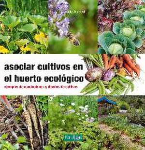 Asociar cultivos en el huerto ecológico : ejemplos de asociaciones y diseños de cultivos de Claude Aubert