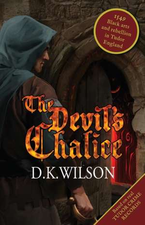 The Devil's Chalice de D. K. Wilson