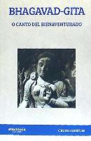 Bhagavad-Gita o El canto del Bienaventurado de Santiago Jubany I Closas