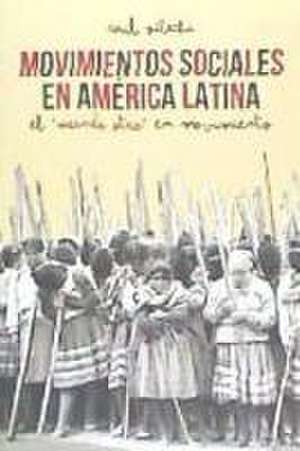 Movimientos sociales en América Latina : el mundo otro en movimiento de Raúl Zibechi