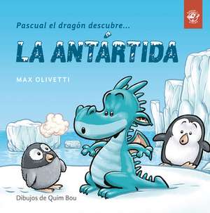 Pascual El Dragón Descubre La Antártida de Max Olivetti