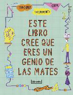 Este libro cree que eres un genio de las mates de Mike Goldsmith