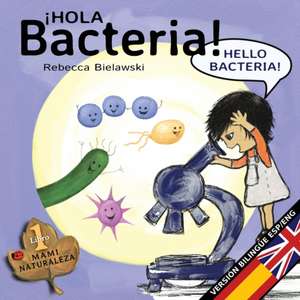 Hola bacteria - Hello Bacteria de Rebecca Bielawski