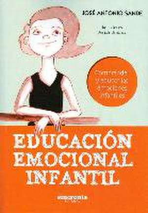 Educación emocional infantil : comprender y educar las emociones infantiles de José Antonio Sande