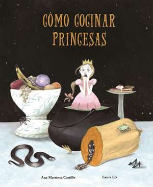 Como Cocinar Princesas de Ana Martnez Castillo