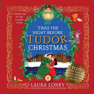 'Twas The Night Before Tudor Christmas de Laura Loney