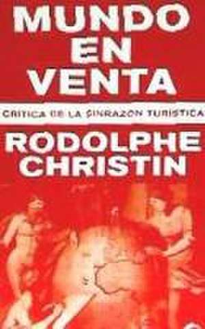 Mundo en venta : crítica de la sinrazón turística de Rodolphe Christin