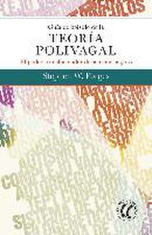 Guía de bolsillo de la teoría polivagal : el poder transformador de sentirse seguro de Stephen W. Porges