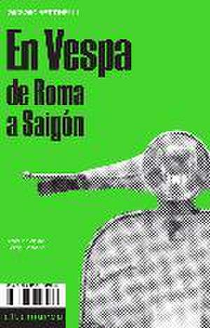 En Vespa : de Roma a Saigón de Giorgio Bettinelli