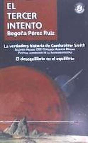 El tercer intento : la verdadera historia de Cordwainer Smith de Begoña Pérez Ruiz