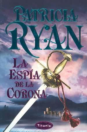 Espia de La Corona = the Sun and the Moon: (Guia Para Humanos) de Patricia Ryan