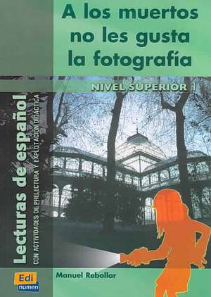 Lecturas de Español B2 a Los Muertos No Les Gusta La Fotografía de Manuel Rebollar