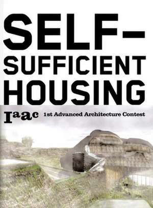 Self-Sufficient Housing: 1st Advanced Architecture Contest de Iaac