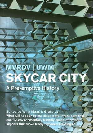 A Skycar City: A Pre-Emptive History de Winy Maas